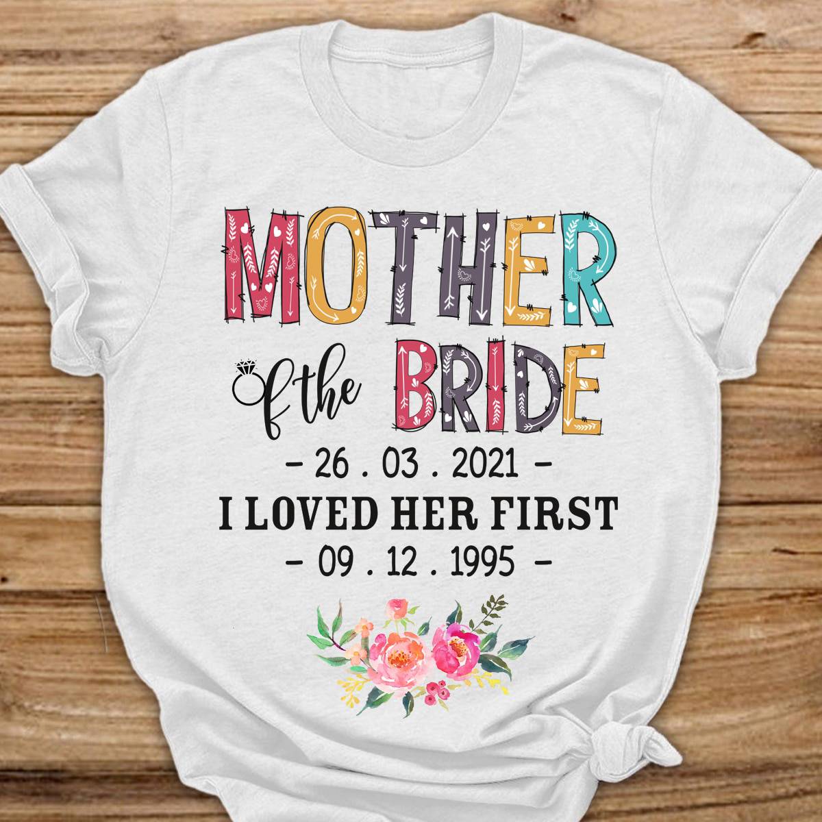 Personalized Mother Of The Bride I Loved Her First T Shirt - Gearcustoms.com