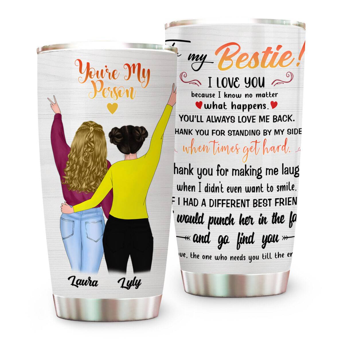 You'll Always Love Me Back - Gift For Bestie - Personalized Tumbler