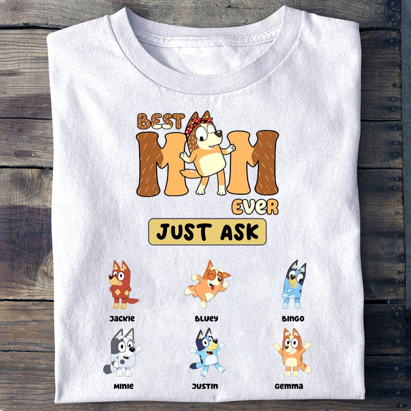 Best Mom Ever Ever Ever Just Ask Shirt