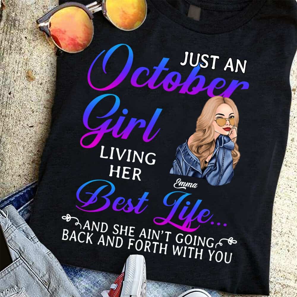 Just An October Girl, Personalized October Birthday T Shirt, Custom  Birthday Shirt, Queens Born In October, October Birthday Shirts For Woman,  October Birthday Gifts - Gearcustoms.com